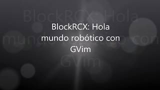 BlockRCX: Hola Mundo robótico con Gvim