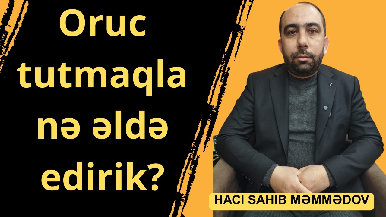 Oruc tutmaqla nə əldə edirik?