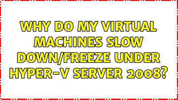Why do my virtual machines slow down/freeze under Hyper-V Server 2008? (3 Solutions!!)