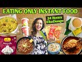 I ate only instant food for 24 hours challenge garimas good life