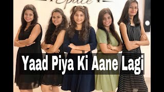 Yaad Piya Ki Aane Lagi | Dance choreography | Spinza Dance Academy