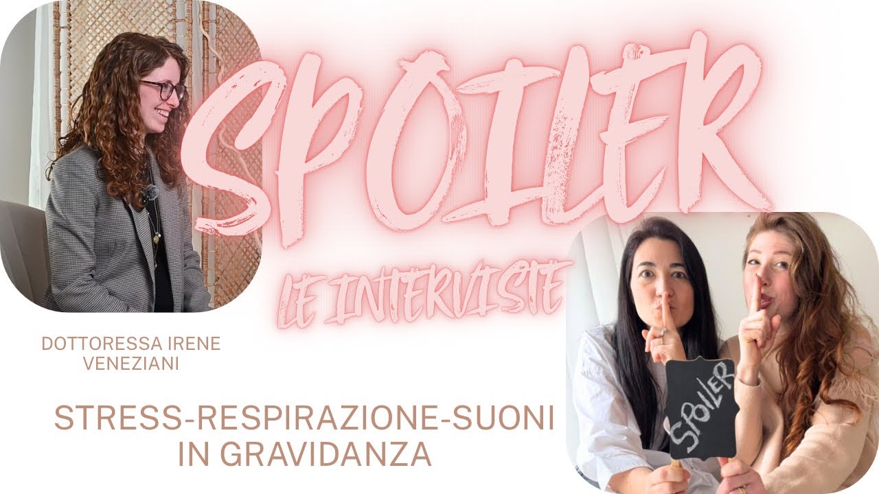 SPOILER | Stress, respirazione e suoni in Gravidanza- Intervista alla Dott.ssa Irene Veneziani. 