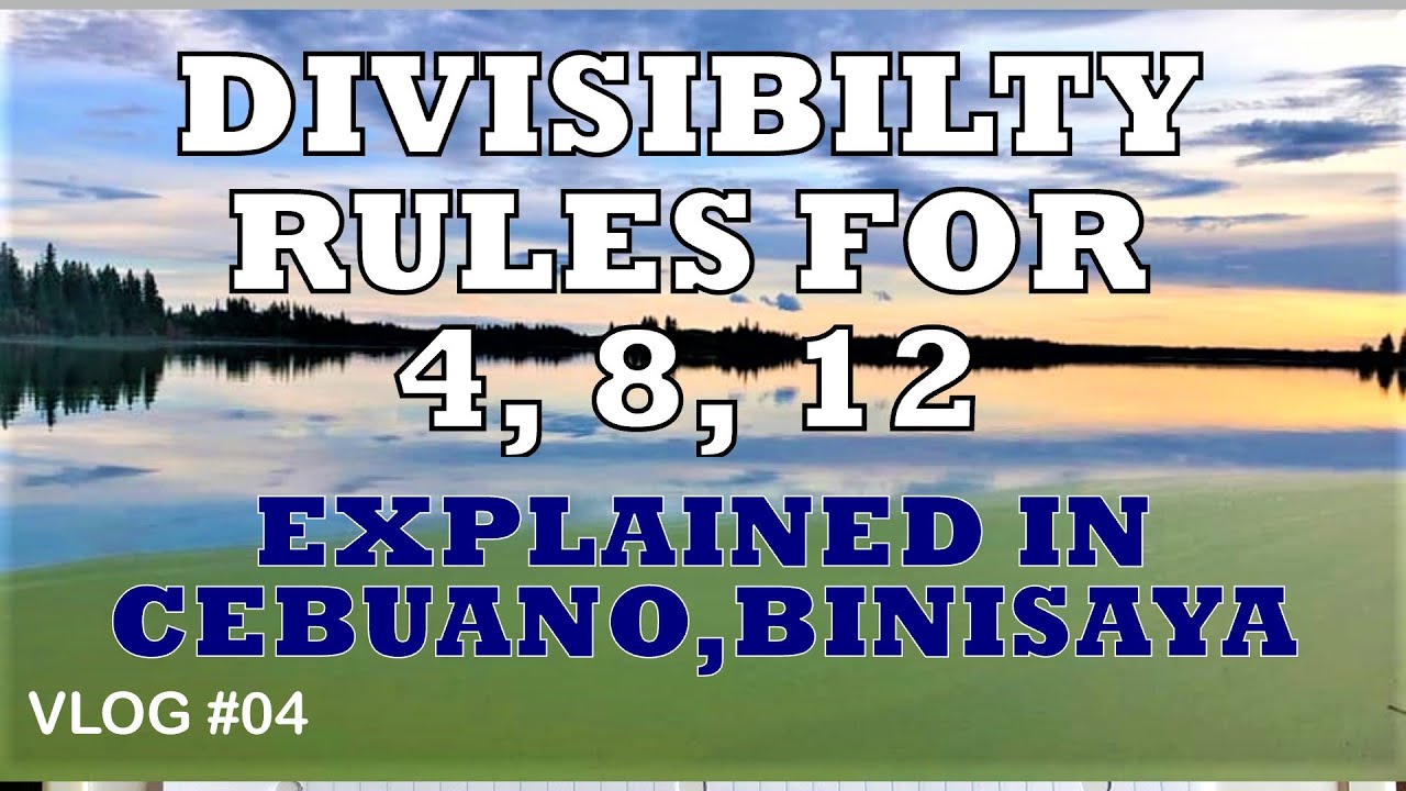 Divisibility Rules for 4, 8, 12 Explained in Cebuano, Bisaya or