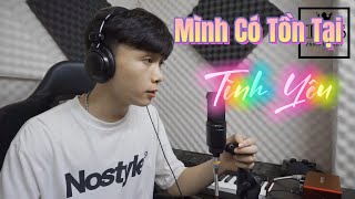MÌNH CÓ TỒN TẠI TÌNH YÊU | Trung Kiên COVER | Official Music Video
