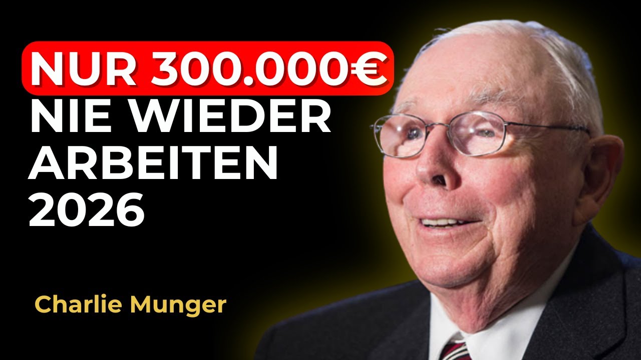 Sie Brauchen Nur 300.000€ Um 2026 Nie Wieder Zu Arbeiten (Charlie Mungers Wahrheit)