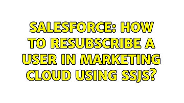 Salesforce: How to resubscribe a user in Marketing cloud using SSJS? (2 Solutions!!)