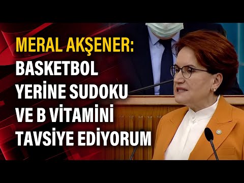 Meral Akşener: Basketbol yerine sudoku ve B vitamini tavsiye ediyorum