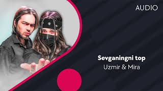Uzmir & Mira - Sevganingni top | Узмир & Мира - Севганингни топ (AUDIO)