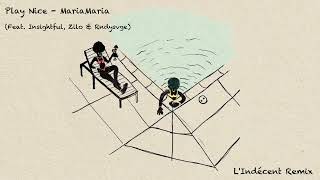 Play Nice Feat. Insightful, Zilo, Rndysvge - Mariamaria Lindécent Remix