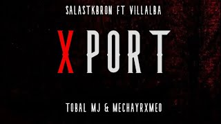 XPORT ❌ - VILLALBA52 FT SALASTKBRON, TOBAL MJ & MECHAYRXMEO (Remix NO OFFICIAL)