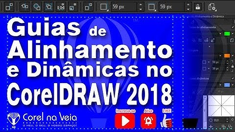 CorelDRAW 2018 Linhas guia de Alinhamento e Dinâmicas