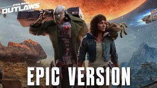 Star Wars: Outlaws - Main Theme | EPIC VERSION