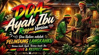 DOA AYAH IBU | Reggae Version 2026 🌿 Restu Orang Tua, Pembuka Pintu Rezeki 🙏❤️
