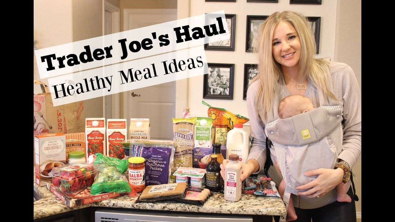 TRADER JOE'S GROCERY HAUL 2018 | HEALTHY MEAL IDEAS | ON A BUDGET