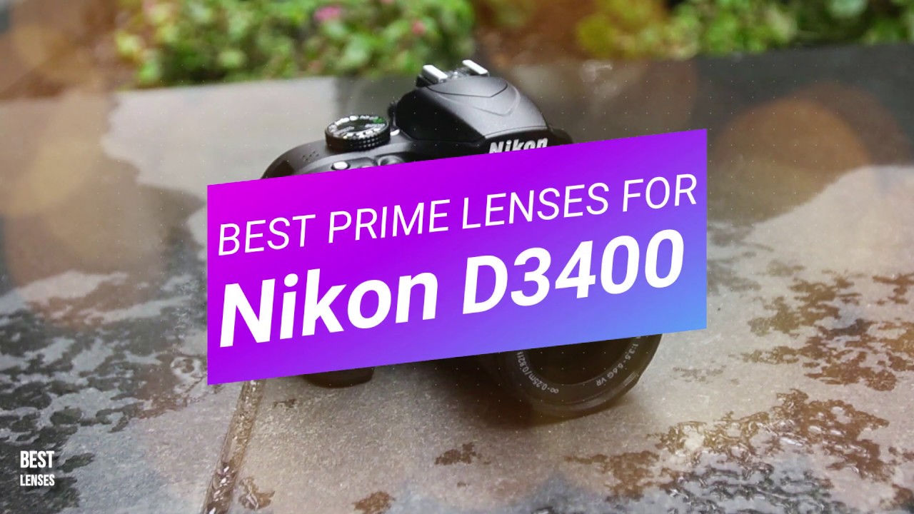 Best Lenses for Nikon D3400 Prime Lenses YouTube