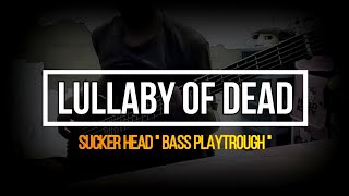 Lullaby of death - Sucker Head 'Bass cover' 🎧