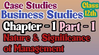 Case Studies of Business Studies Chapter - 1 Nature and Significance of Management | Class 12