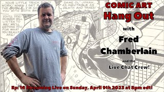 Comic Art Hang Out #16 - with Fred Chamberlain!