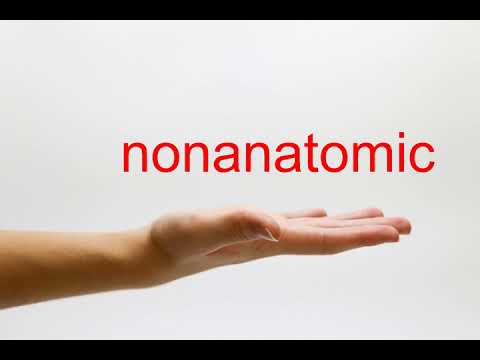 Video: Nonanatomic inamaanisha nini?