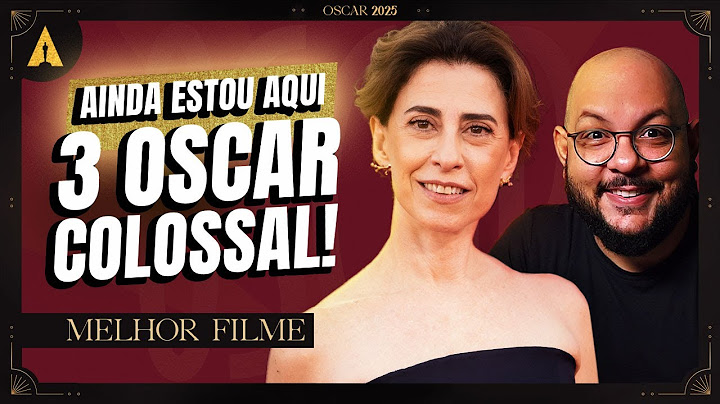 OSCAR 2025 | Ainda Estou Aqui gigante! Podemos sonhar? Feito HISTÓRICO!