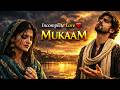 MUKAAM (مقام)– Heart Breaking Sufi Qawwali Song | Emotional Sad Song 2026