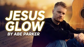 ABE PARKER - Jesus Glow