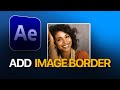 Add a Border to an Image in After Effects (Fast & Easy)