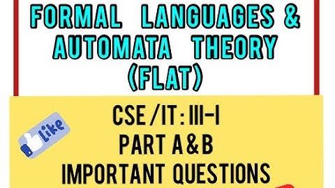 FORMAL LANGUAGES & AUTOMATA THEORY(FLAT)-PART A & B IMPORTANT QUESTIONS JNTUH R18