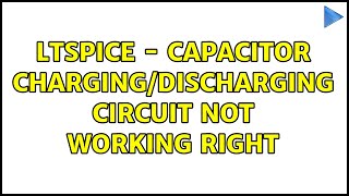 LTSpice - Capacitor Charging/Discharging Circuit not working right (2 Solutions!!)
