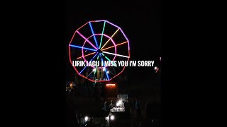 Lirik lagu I miss you, I'm sorry