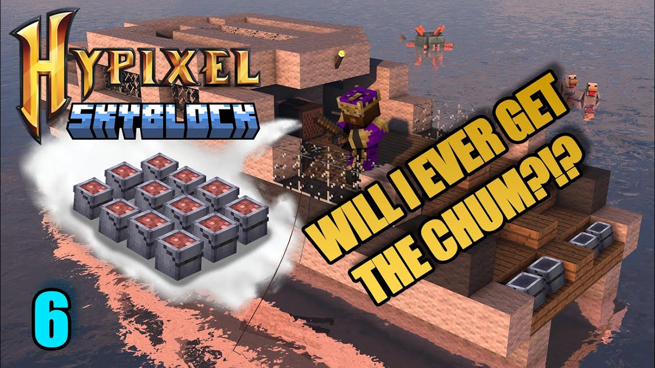 EP 6 | Hypixel Skyblock - Only Chum I see is in the mirror...