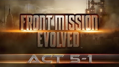 Front Mission Evolved [Act 5-1: Steps of Trinity]
