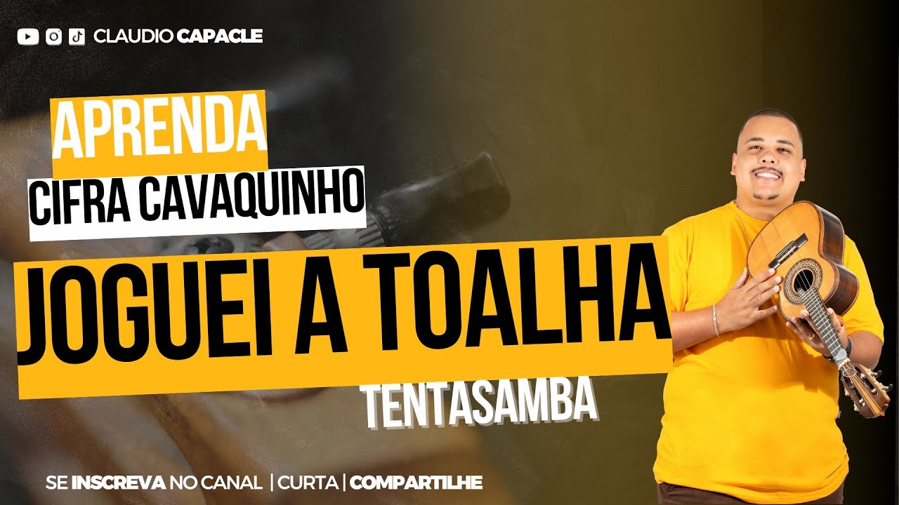 Joguei a Toalha - TentaSamba  | Cifra Cavaquinho | Claudio Capacle