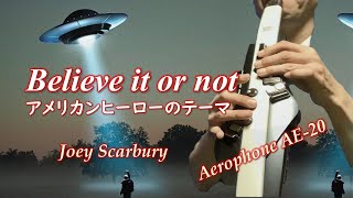 Believe It or Not - アメリカヒーローのテーマ / Joey Scarbury 【Aerophone】