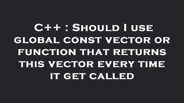 C++ : Should I use global const vector or function that returns this vector every time it get called