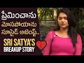 Bigg boss 6 contestant sri satya about her breakup story  manastars