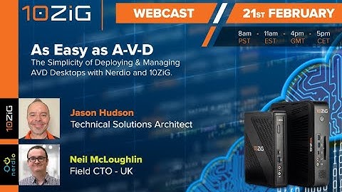 As Easy as A-V-D: The Simplicity of Deploying & Managing AVD Desktops with Nerdio and 10ZiG