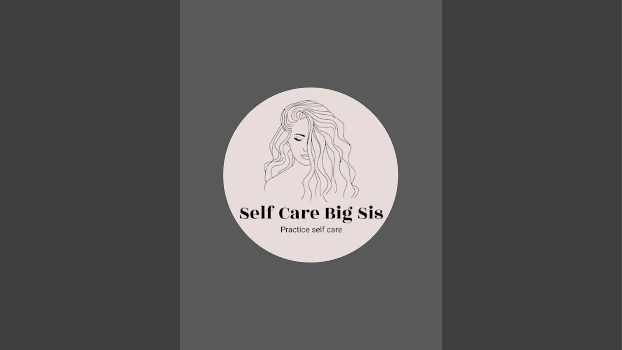 Self Care Big Sis mentioned you! ✨