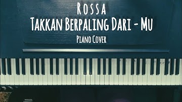 Rossa - Takkan Berpaling Dari - Mu (Piano Cover)