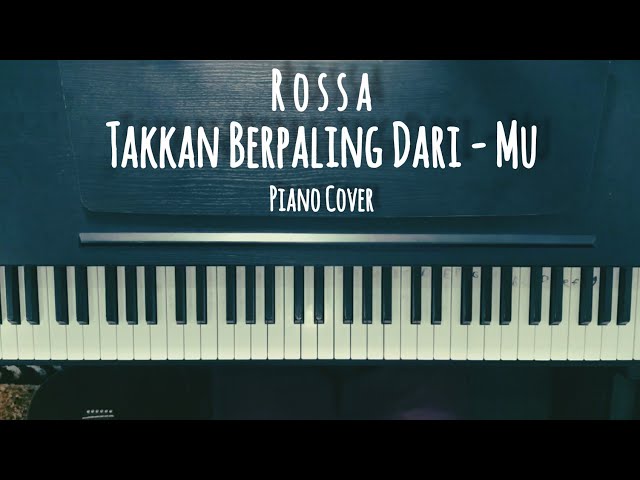 Rossa - Takkan Berpaling Dari - Mu (Piano Cover) class=