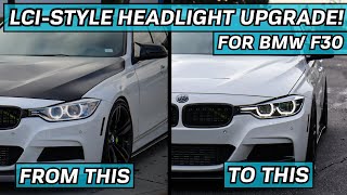 LCI-Style Headlight Conversion/Upgrade for Pre-LCI BMW F30! | DIY Install & Overview