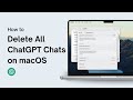 How to Delete All ChatGPT Chats on macOS