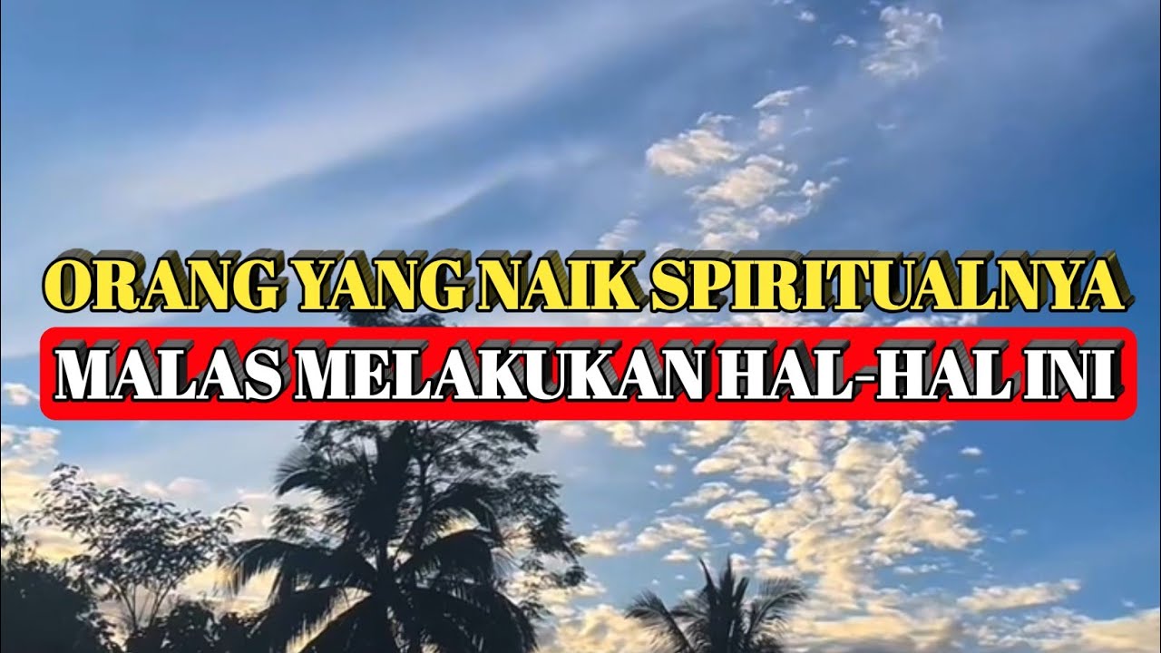 Orang Yang Naik Spiritualnya Mulai Malas Melakukan 10 Hal Ini