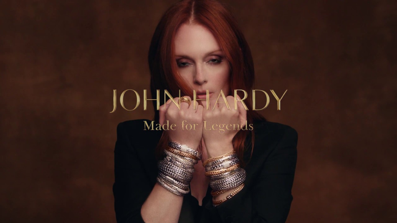 John Hardy : "Made For Legends" with Julianne Moore