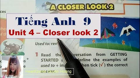Hướng dẫn học Tiếng Anh lớp 9 Unit 4 - Closer look 2 / HeartQueen Quyên Hoàng
