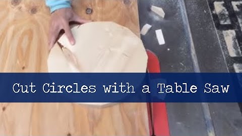 Cutting Circles with a Table Saw