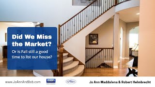Did we miss the market Selling your home in the fall.