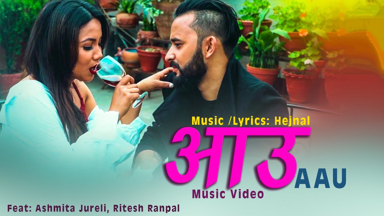 Aau | Music Video- 2023 | Manisha Pokharel | Hejnal | Ashmira Jureli / Ritesh Ranpal
