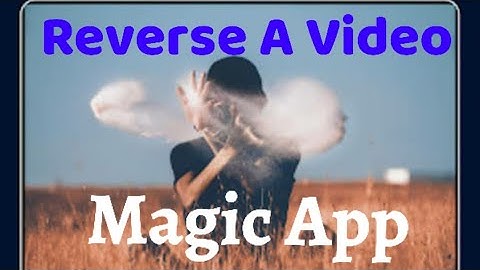 Reverse Movie FX Magic video Telugu | How to make a video reverse within a minute| Magic Video App