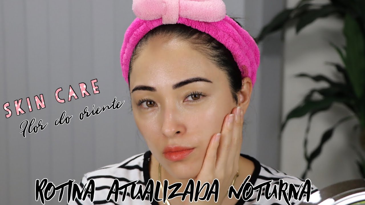 MINHA ROTINA NORTUNA NA MINHA PELE SKIN CARE DA Flor do Oriente atualizada
